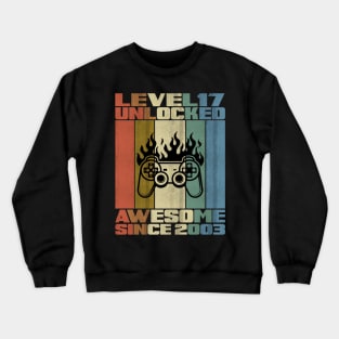 Level 17 Unlocked Birthday 17 Years Old Awesome Since 2003 Crewneck Sweatshirt